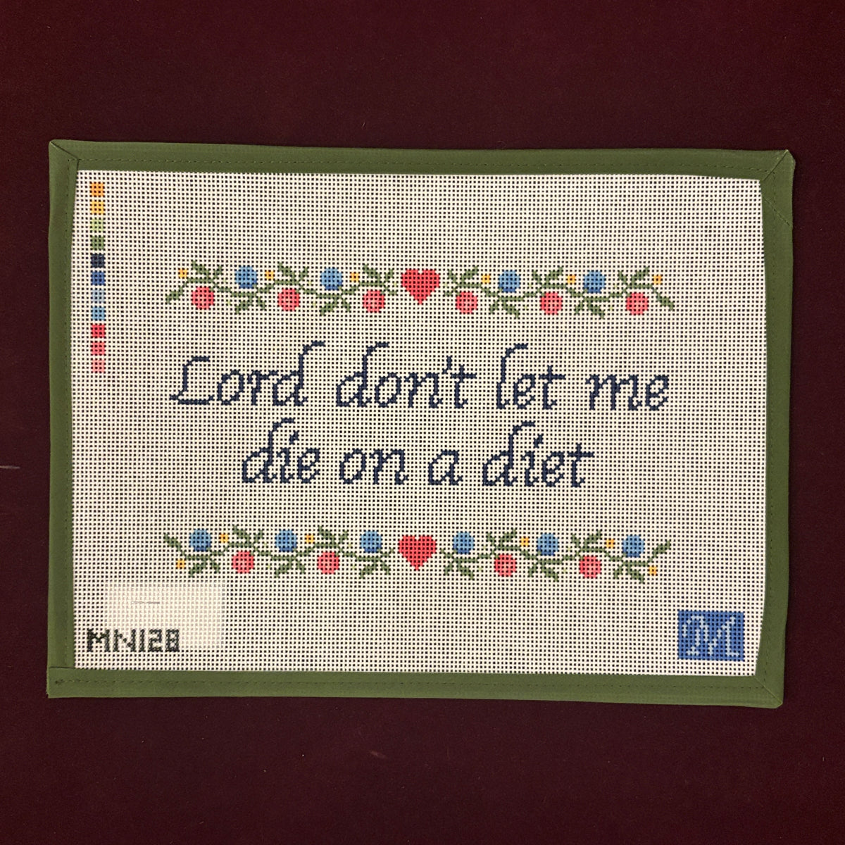 Don't Let Me Die on a Diet-Needlepoint Canvas-Maura Nolan Designs-The Pepper Pot Barrington, IL