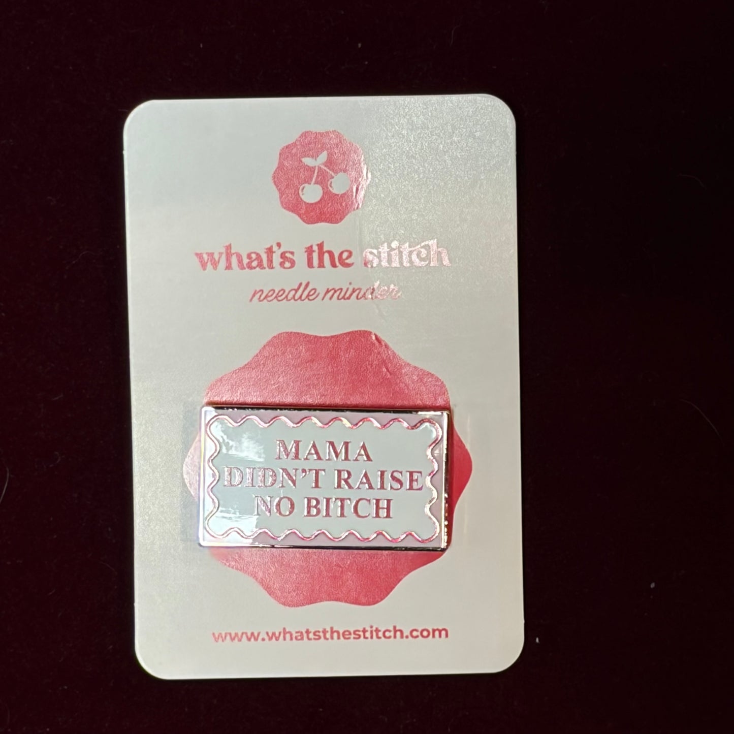 Mama Didn't Raise No Bitch Needle Minder-Needle Minder-What's The Stitch-The Pepper Pot